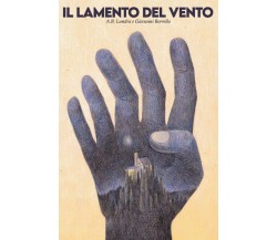 IL LAMENTO DEL VENTO di A.b. Lundra, Giovanni Borrello,  2021,  Indipendently Pu