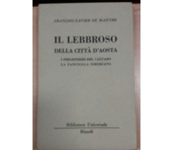 IL LEBBROSO DELLA CITTà D'AOSTA - FRANCOIS- XAVIER DE MAISTRE - RIZZOLI - 1951 -