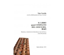 IL LIBRO quasi COMPLETO DEL GIOCO DEL BAO	 di Nino Vessella,  2019,  Youcanprint