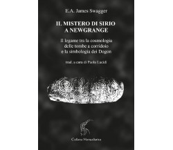 IL MISTERO DI SIRIO A NEWGRANGE. Il legame tra la cosmologia delle tombe a corri