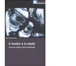 IL MOSTRO E LA MORTE. di MARK NEOCLEOUS - DeriveApprodi editore, 2008