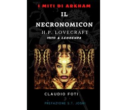 IL NECRONOMICON: MITO & LEGGENDA - Claudio Foti - ‎Independently, 2022 