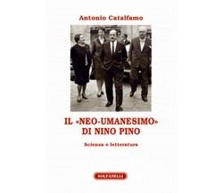 IL «NEO-UMANESIMO» DI NINO PINO	 di Antonio Catalfamo,  Solfanelli Edizioni