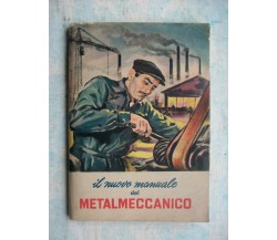 IL NUOVO MANUALE DEL METALMECCANICO = C.I.S.L. 1954 = PAGINE 94 CON FOTOGRAFIE