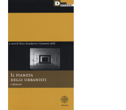 IL PIANETA DEGLI URBANISTI E DINTORNI. CON DVD di GIOVANNI ATTILI - 2013