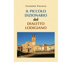 IL PICCOLO DIZIONARIO DEL DIALETTO LODIGIANO  di Costante Passera,  201 - ER