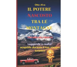 IL POTERE NASCOSTO TRA LE MONTAGNE - OTTO CELIO ALVA ROMERO - 2022