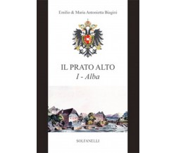 IL PRATO ALTO I Alba dalla preistoria al sec. XIII	 di Emilio E Maria Antonietta