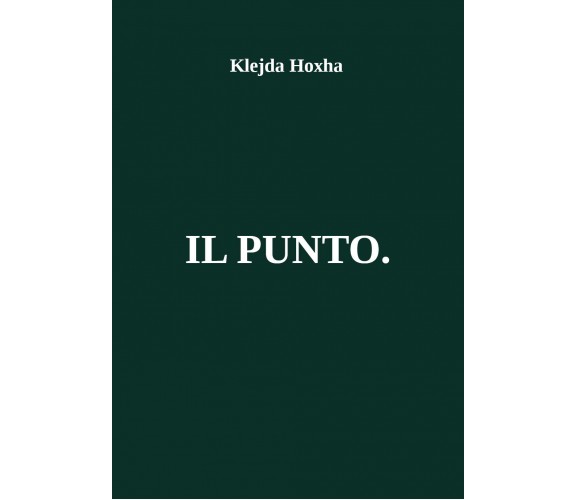 IL PUNTO. di Klejda Hoxha,  2021,  Youcanprint