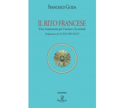 IL RITO FRANCESE: Una massoneria per l’uomo e la società di Francesco Guida,  20