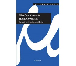 IL SÉ COME SE Incontro, ricordo, desiderio	 di Gianluca Corrado,  Solfanelli Ed.