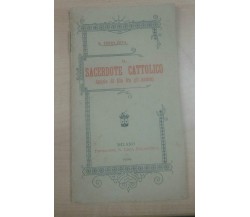 IL SACERDOTE CATTOLICO - TERZO COVA - TIPOGRAFIA LEGA EUCARISTICA - 1900 - M,