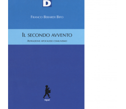 IL SECONDO AVVENTO di FRANCO BERARDI BIFO - DeriveApprodi editore, 2018