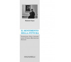 IL SENTIMENTO DELLA PITTURA	 di Ramón Gaya,  Solfanelli Edizioni