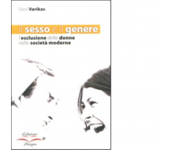 IL SESSO E IL GENERE. L'ESCLUSIONE DELLE DONNE NELLE SOCIETÀ MODERNE - 2008