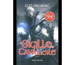 IL SIGILLO DEL CAVALIERE - Guo Jingming - Fanucci 2012 prima edizione