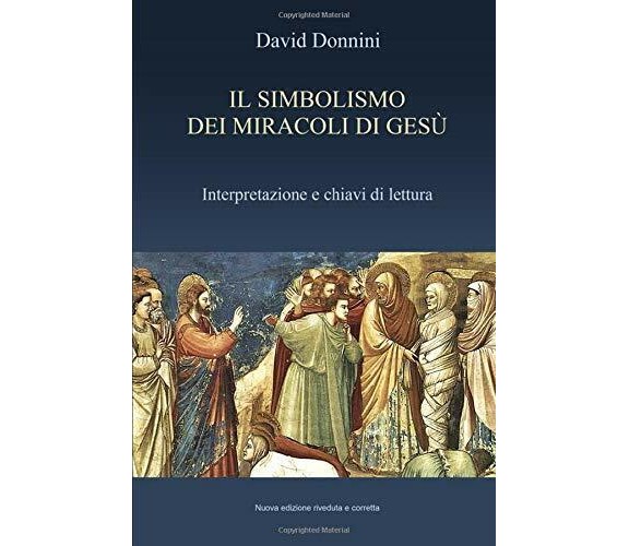 IL SIMBOLISMO DEI MIRACOLI DI GESÙ: Interpretazione e chiavi di lettura, nuova e