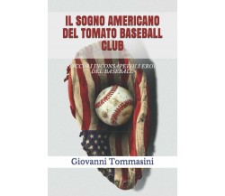 IL SOGNO AMERICANO DEL TOMATO BASEBALL CLUB - Giovanni Tommasini - 2019