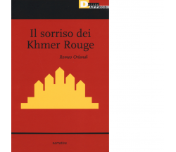 IL SORRISO DEI KHMER ROUGE di ROMEO ORLANDI - DeriveApprodi editore, 2017