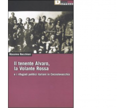 IL TENENTE ALVARO, LA VOLANTE ROSSA. di MASSIMO RECCHIONI - DeriveApprodi, 2011