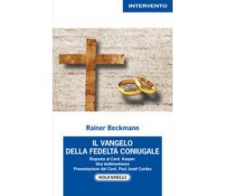 IL VANGELO DELLA FEDELTÀ CONIUGALE	 di Rainer Beckmann,  Solfanelli Edizioni