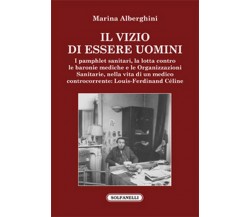 IL VIZIO DI ESSERE UOMINI	 di Marina Alberghini,  Solfanelli Edizioni