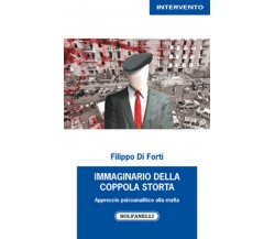 IMMAGINARIO DELLA COPPOLA STORTA	 di Filippo Di Forti,  Solfanelli Edizioni