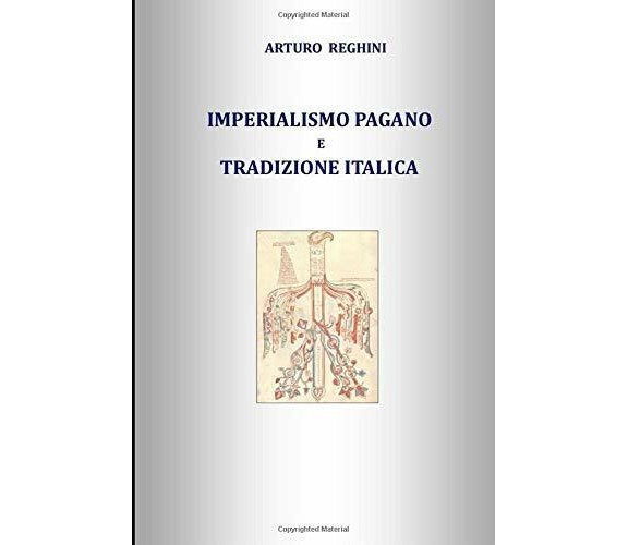 IMPERIALISMO PAGANO e TRADIZIONE ITALICA di Arturo Reghini,  2019,  Indipendentl