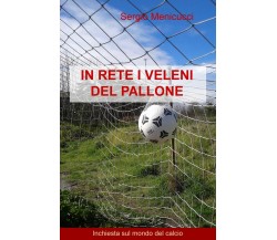 IN RETE I VELENI DEL PALLONE - Sergio Menicucci - ilmiolibro, 2020