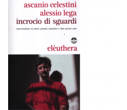 INCROCIO DI SGUARDI di ASCANIO CELESTINI, ALESSIO LEGA - Elèuthera, 2012