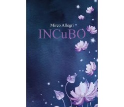 INCuBO di Mirco Allegri, 2023, Youcanprint