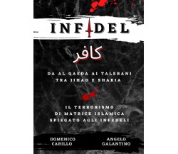 INFIDEL - Da Al Qaeda ai talebani tra Jihad e Sharia - Il terrorismo di matrice 