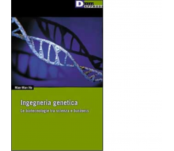 INGEGNERIA GENETICA. di MAE WAN HO - DeriveApprodi editore, 2001