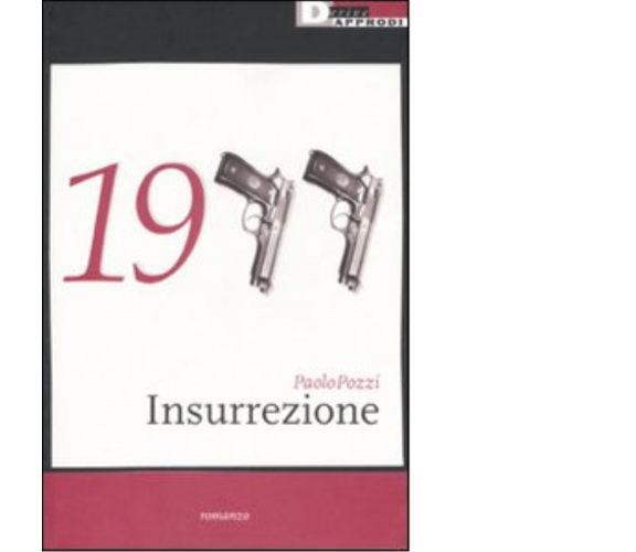 INSURREZIONE di PAOLO POZZI - DeriveApprodi editore, 2006