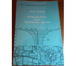 INTRODUZIONE ALLA GEOGRAFIA UMANA - PIERO DAGRADI - PATRON - 1982 - M  