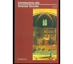INTRODUZIONE ALLE SCIENZE OCCULTE di Peladan  - Brancato editore 1991 