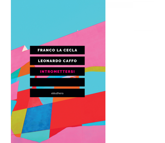 INTROMETTERSI di La Cecla Franco; Caffo Leonardo - Elèuthera, 2020