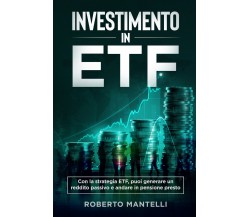 INVESTIMENTO IN ETF. Con la strategia ETF, puoi generare un reddito passivo e an