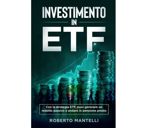 INVESTIMENTO IN ETF. Con la strategia ETF, puoi generare un reddito passivo e an