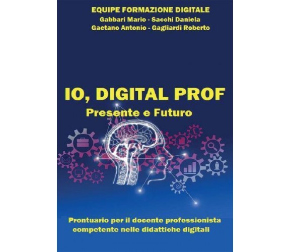 IO, DIGITAL PROF. Presente e Futuro di Equipe Formazione Digitale - Mario Marino