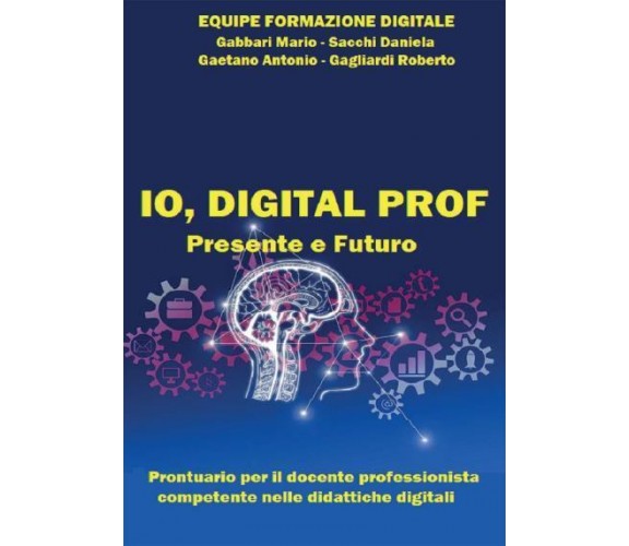 IO, DIGITAL PROF. Presente e Futuro di Equipe Formazione Digitale - Mario Marino