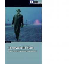 IO SERVO DELLO STATO di ANONIMO - DeriveApprodi editore, 2003