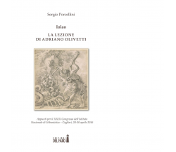 IOLAO. LA LEZIONE DI ADRIANO OLIVETTI di Porcellini Sergio - Del Faro, 2017