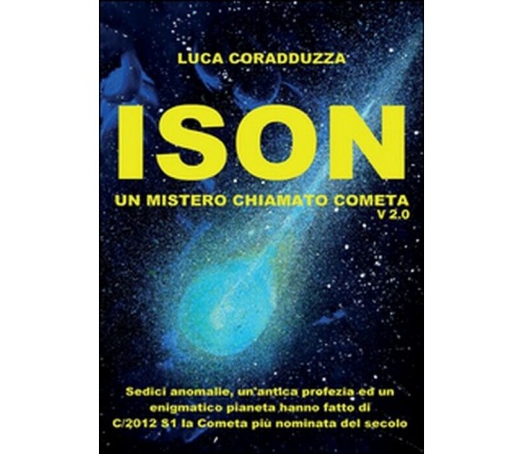 ISON, un mistero chiamato Cometa - Luca Coradduzza,  2014,  Youcanprint