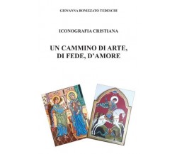  Iconografia Cristiana - Un cammino di arte, di fede, d’amore di Giovanna Boniz