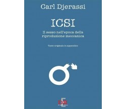  Icsi. Il sesso all’epoca della riproduzione meccanica. Ediz. italiana e inglese