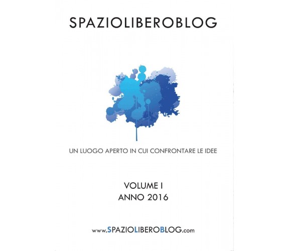 Idee a confronto - Vol. I di Spazioliberoblog,  2017,  Youcanprint