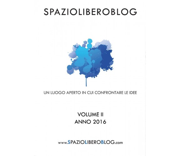 Idee a confronto - Vol. II di Spazioliberoblog,  2017,  Youcanprint