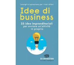 Idee di business. 25 idee imprenditoriali per avviare un’attività in proprio	 di