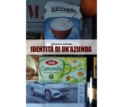 Identità di un’azienda	 di Simona Landuzzi,  2021,  Youcanprint